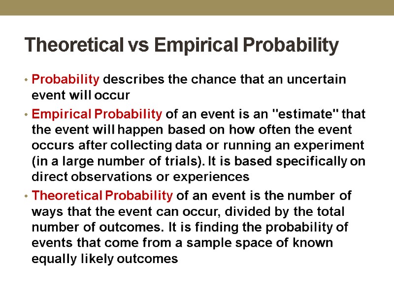 Theoretical vs Empirical Probability  Probability describes the chance that an uncertain event will